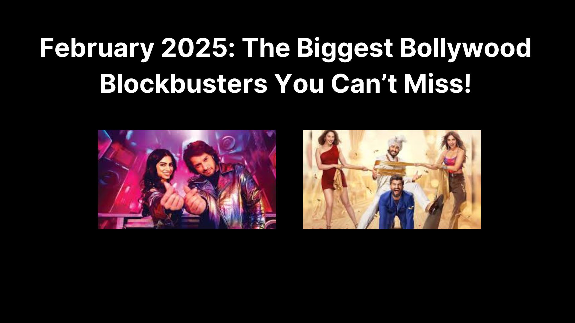 February 2025: The Biggest Bollywood Blockbusters You Can’t Miss!